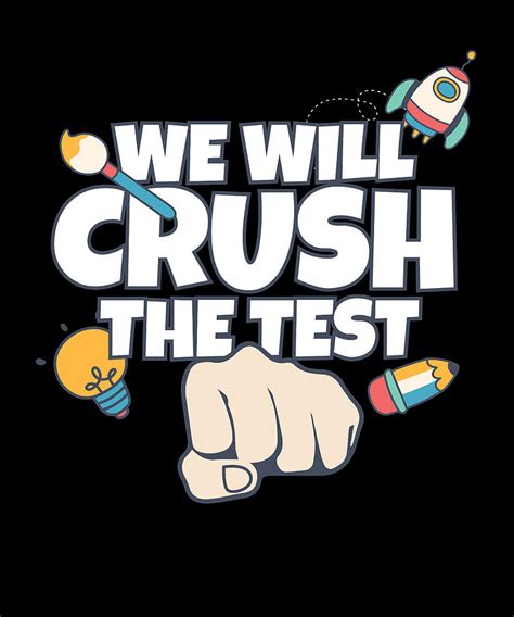 We will crush the test T